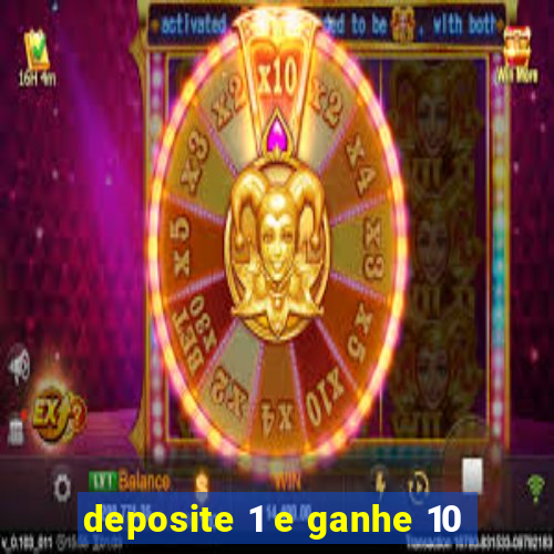 deposite 1 e ganhe 10